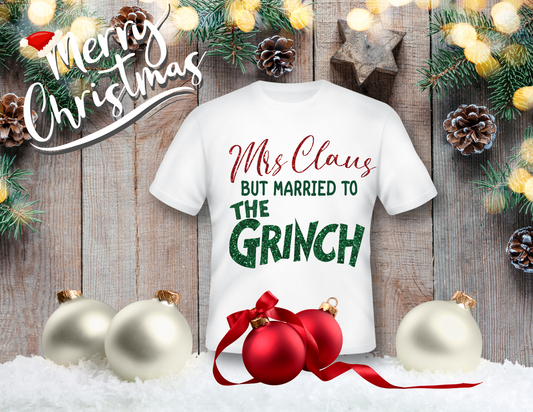 Mrs. Claus But Married To The Grinch- T-SHIRT